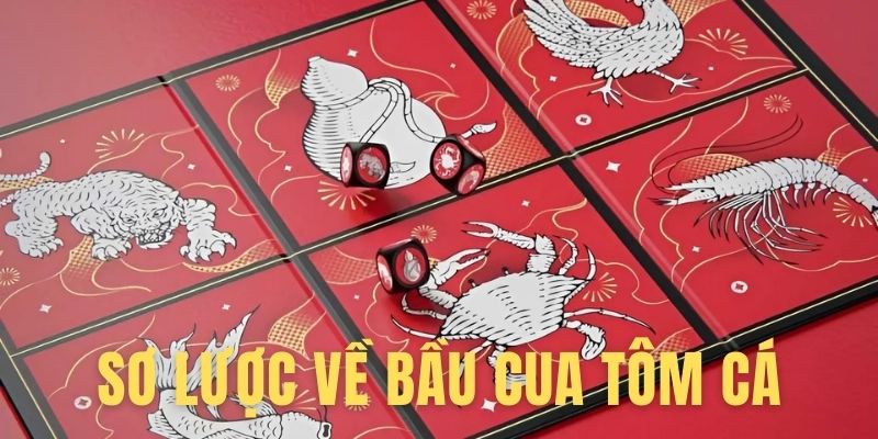 Giới thiệu sơ lược về Bầu Cua Tôm Cá tại Vin88