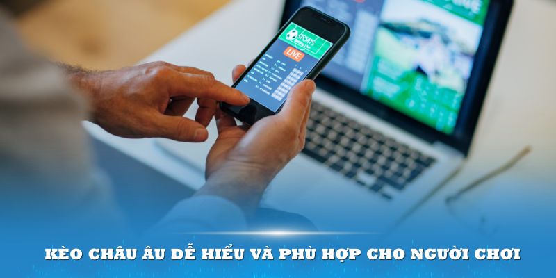 Đôi nét cơ bản về loại hình cá cược kèo châu Âu trong bóng đá