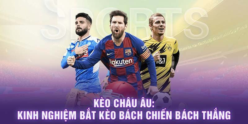 Bí quyết đọc kèo châu Âu siêu chuẩn chỉnh mà bet thủ nên nắm rõ