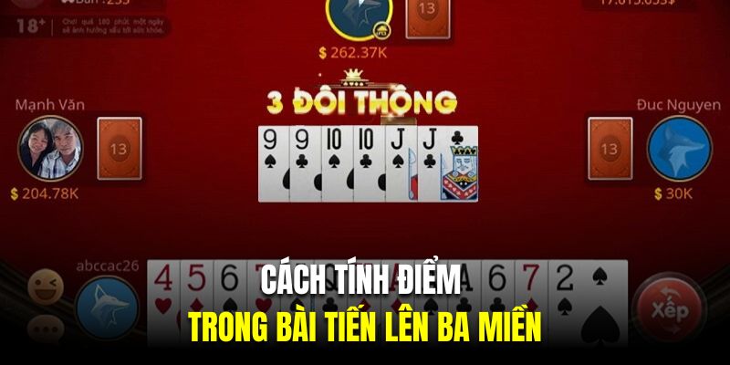 Cách tính điểm trong bài tiến lên ba miền