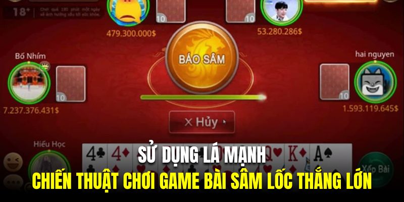 Sử dụng lá mạnh là chiến thuật chơi game bài sâm lốc thắng lớn