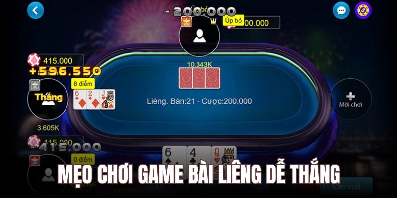 Áp dụng mẹo chơi Game Bài Liêng cực dễ dàng để giành chiến thắng